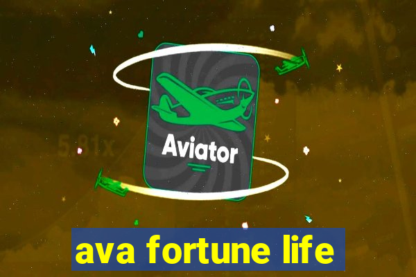 ava fortune life